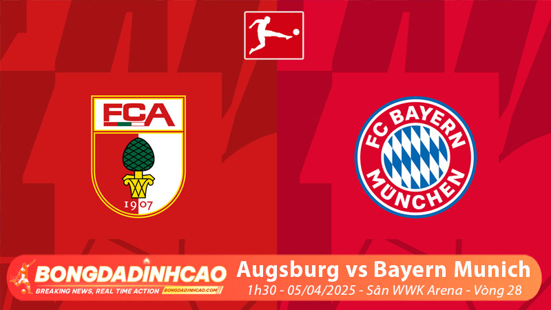 Soi kèo trận đấu giữa Augsburg vs Bayern Munich vòng 28 Bundesliga Soi kèo trận đấu giữa Augsburg vs Bayern Munich vòng 28 Bundesliga