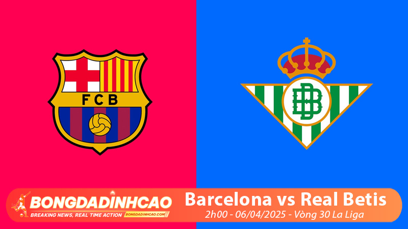 Soi kèo bóng đá Barca vs Real Betis 2h ngày 6/4