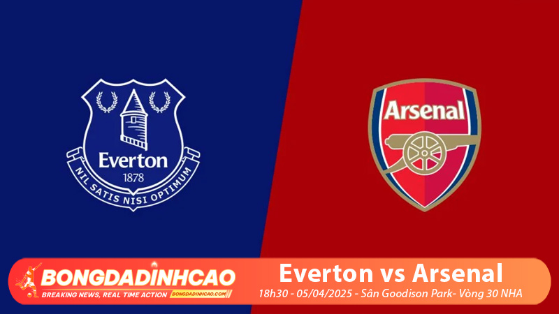 Nhận định, soi kèo Everton vs Arsenal chuẩn xác Nhận định, soi kèo Everton vs Arsenal chuẩn xác